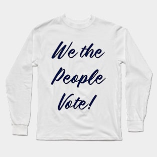 We the people Vote Long Sleeve T-Shirt